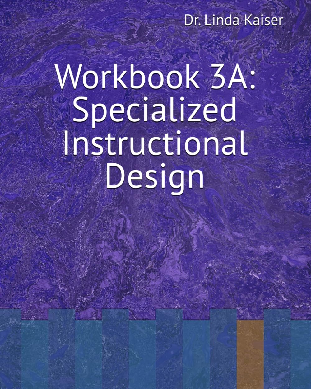 Workbook 3A: Specialized Instructional Design (Series 3: Advanced Instructional Design)