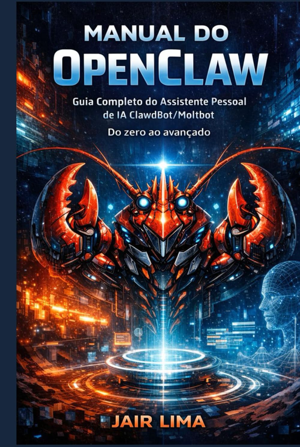 Manual do OpenClaw: Do zero ao avançado: Guia Completo do Assistente Pessoal de IA ClawdBot/Moltbot