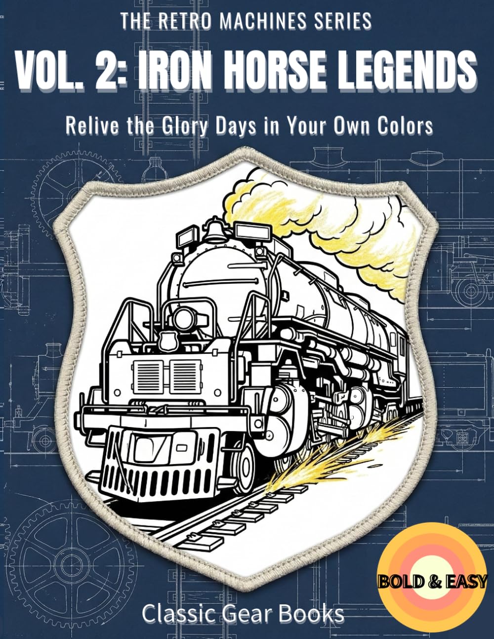 VOL. 2: IRON HORSE LEGENDS: Relive the Glory Days in Your Own Colors (THE RETRO MACHINES SERIES)