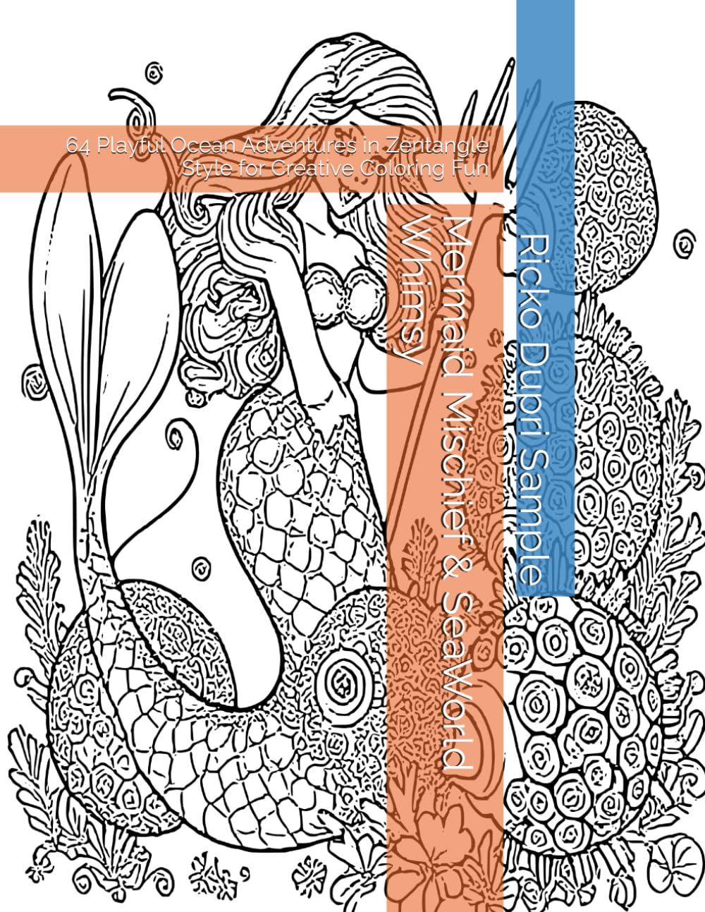 Mermaid Mischief & SeaWorld Whimsy: 64 Playful Ocean Adventures in Zentangle Style for Creative Coloring Fun