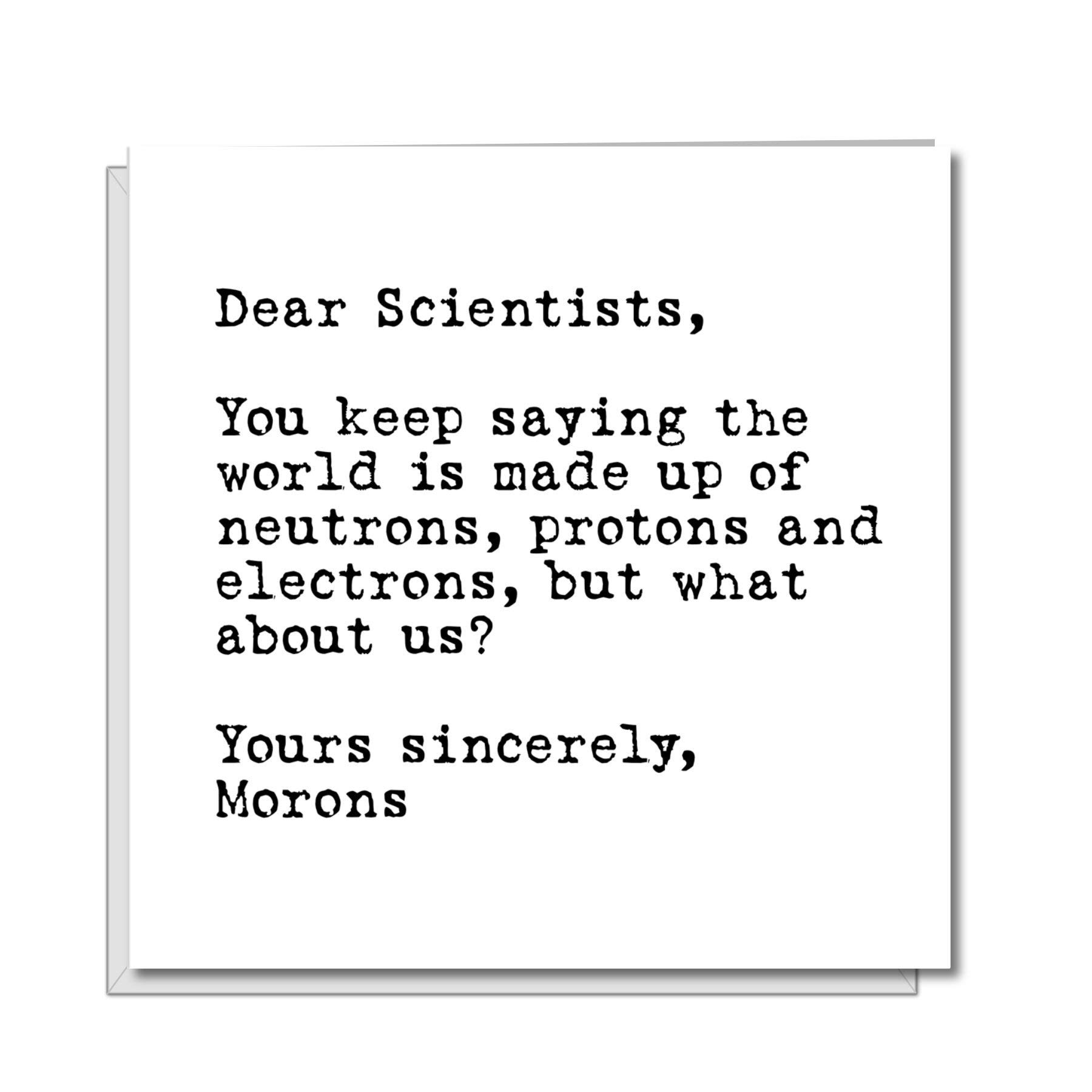 Funny Science Joke Birthday Card - Science Teacher Birthday Card - Dear Scientists You Forgot About Us Morons - Humorous Greetings Card for Teacher Professor Student Physician Chemist
