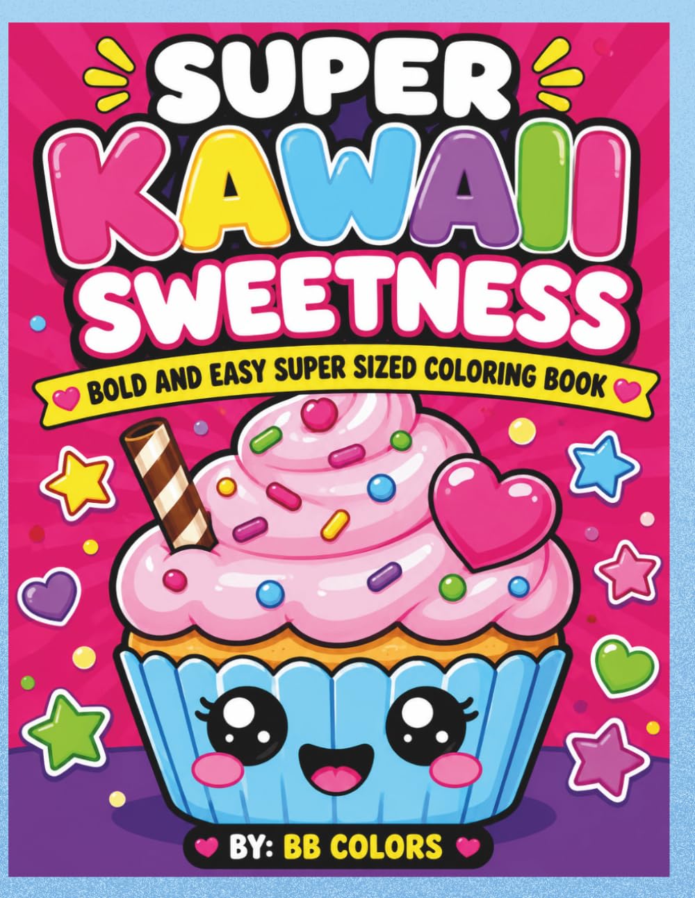 SUPER KAWAII SWEETNESS: BOLD AND EASY SUPER SIZED COLORING BOOK