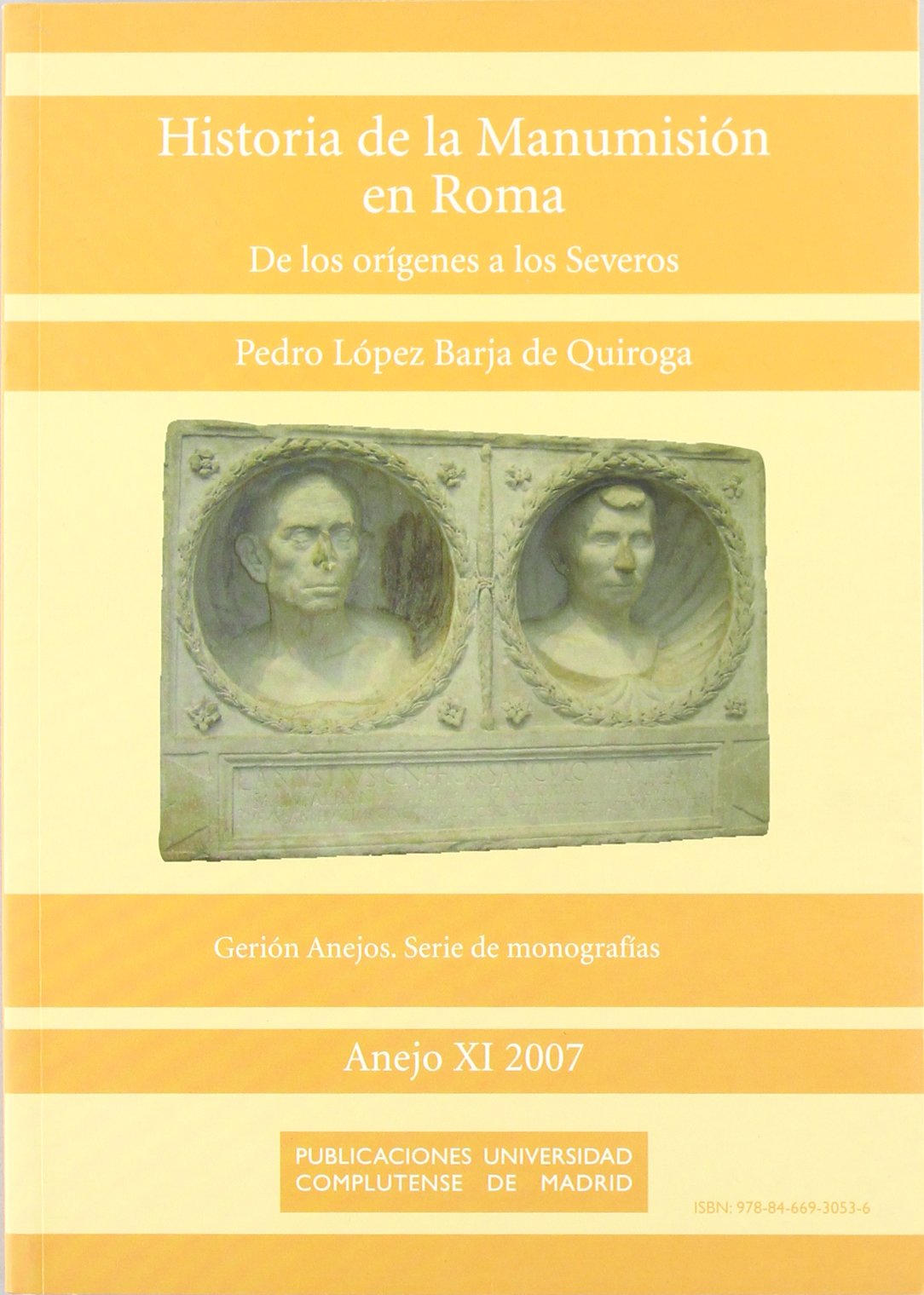 Historia de la manumisión en Roma: De los orígenes a los Severos (Gerión. Revista de Historia Antigua. Anejos)