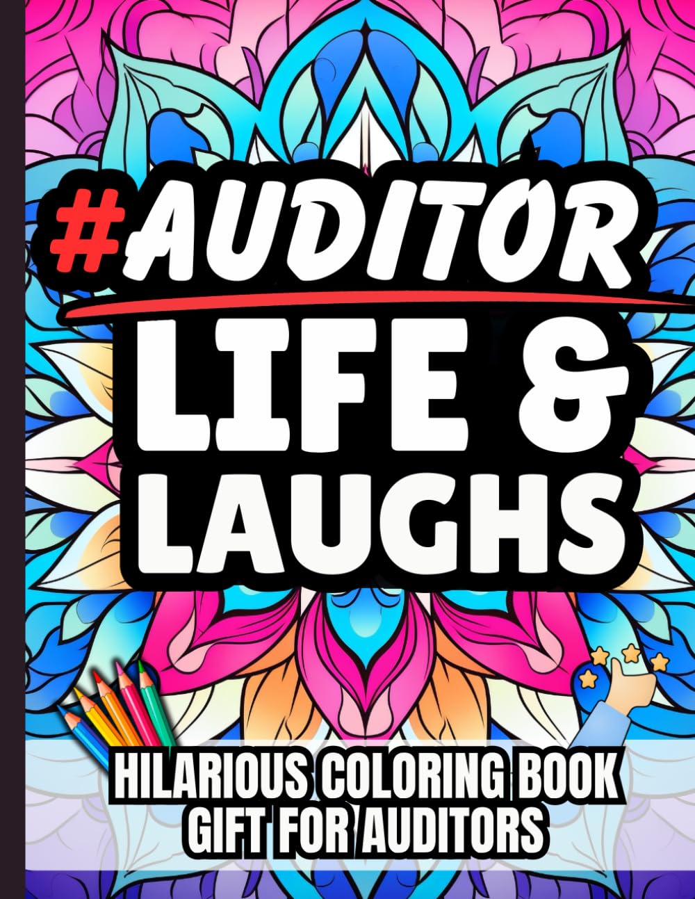 Auditor Life & Laughs: Funny Gift Coloring Book for Audit Professionals: Relatable Quotes and Stress-Relief Pages for Internal Auditors, External Auditors Compliance Officers Accounting