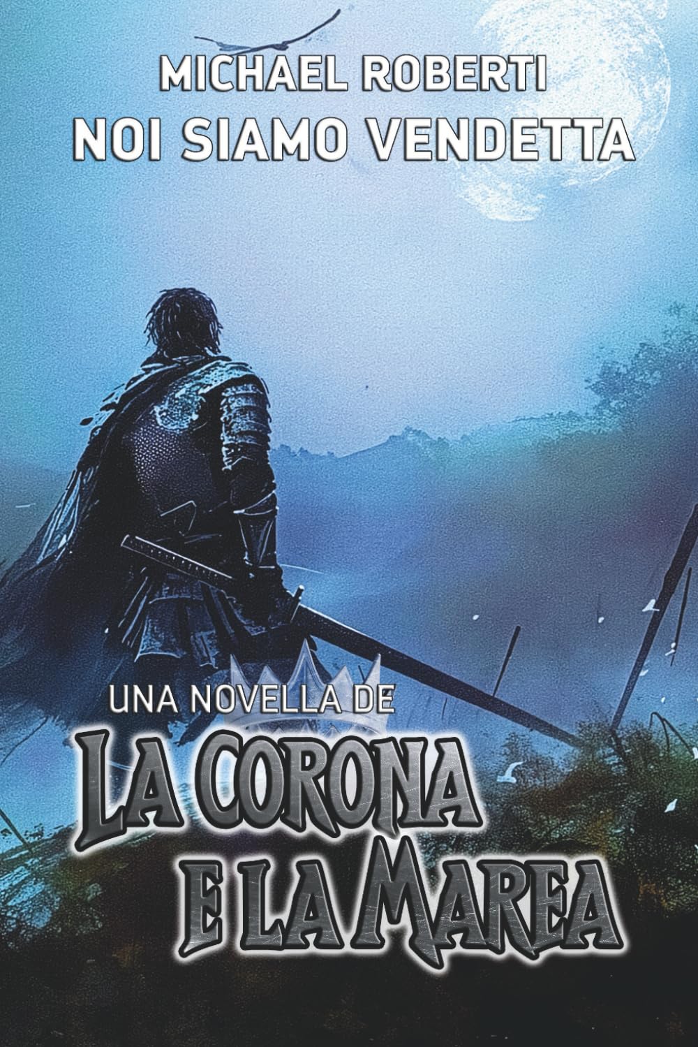 Noi Siamo Vendetta: Una Novella De La Corona E La Marea