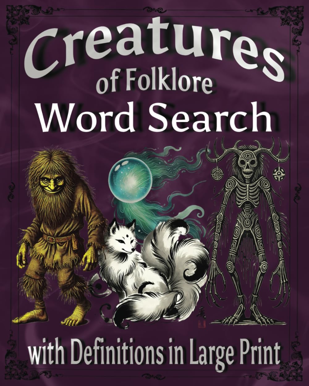 Creatures of Folk Lore Word Search Book: Explore the folklore of cultures around the globe through word puzzles with definitions