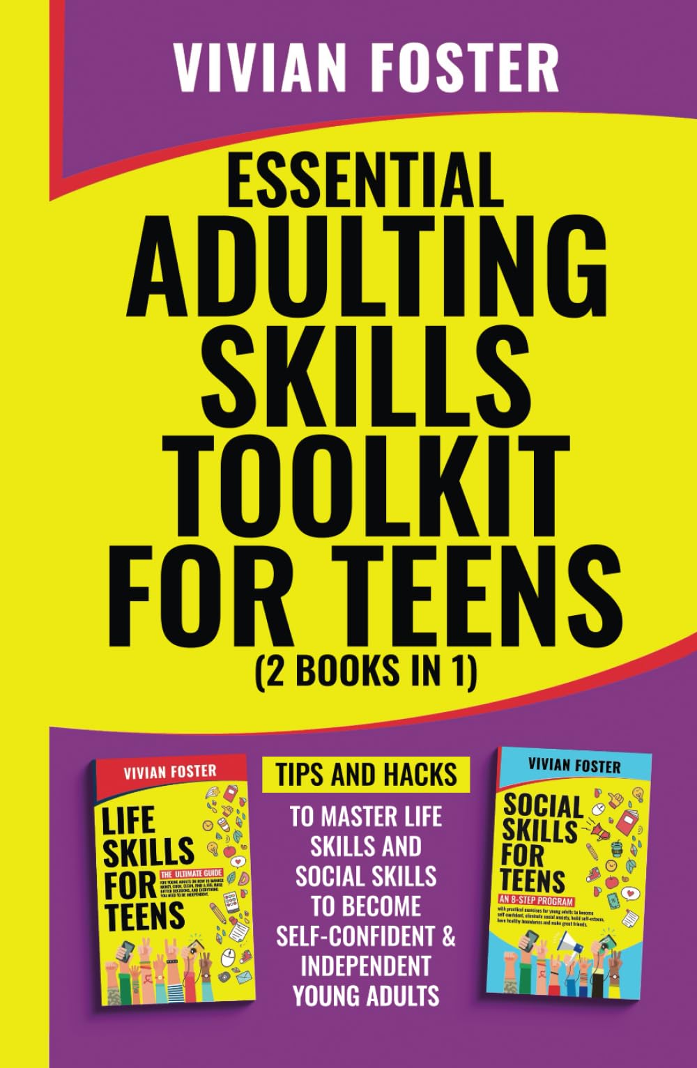 Essential Adulting Skills Toolkit for Teens ( 2 Books in 1 ): Tips and hacks to master life skills and social skills to become self-confident and independent young adults (Life Skills Mastery)