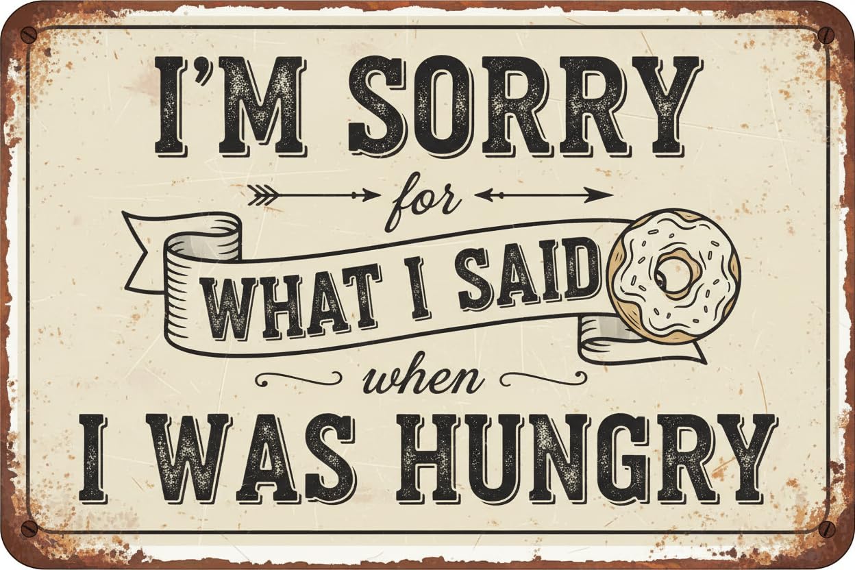 Vintage Metal Tin Sign 8X12 Metal Sign - Look I'M Sorry For What I Said When I Was Hungry 2 Custom Private Property Signs Outdoor