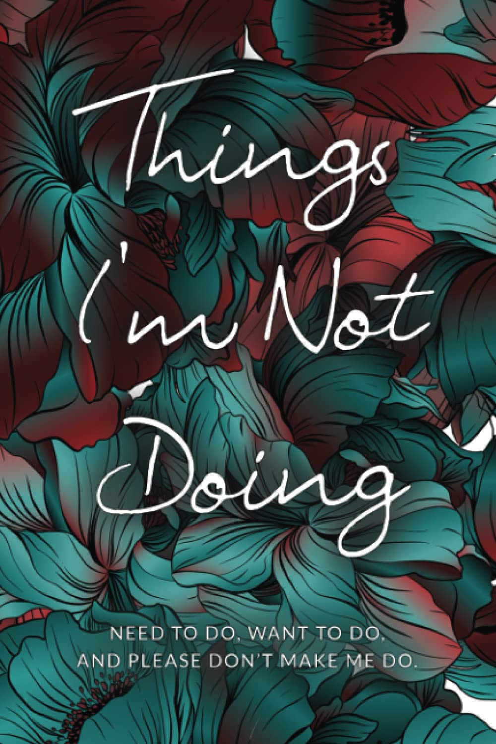 Things I'm Not Doing: To Do List Notebook