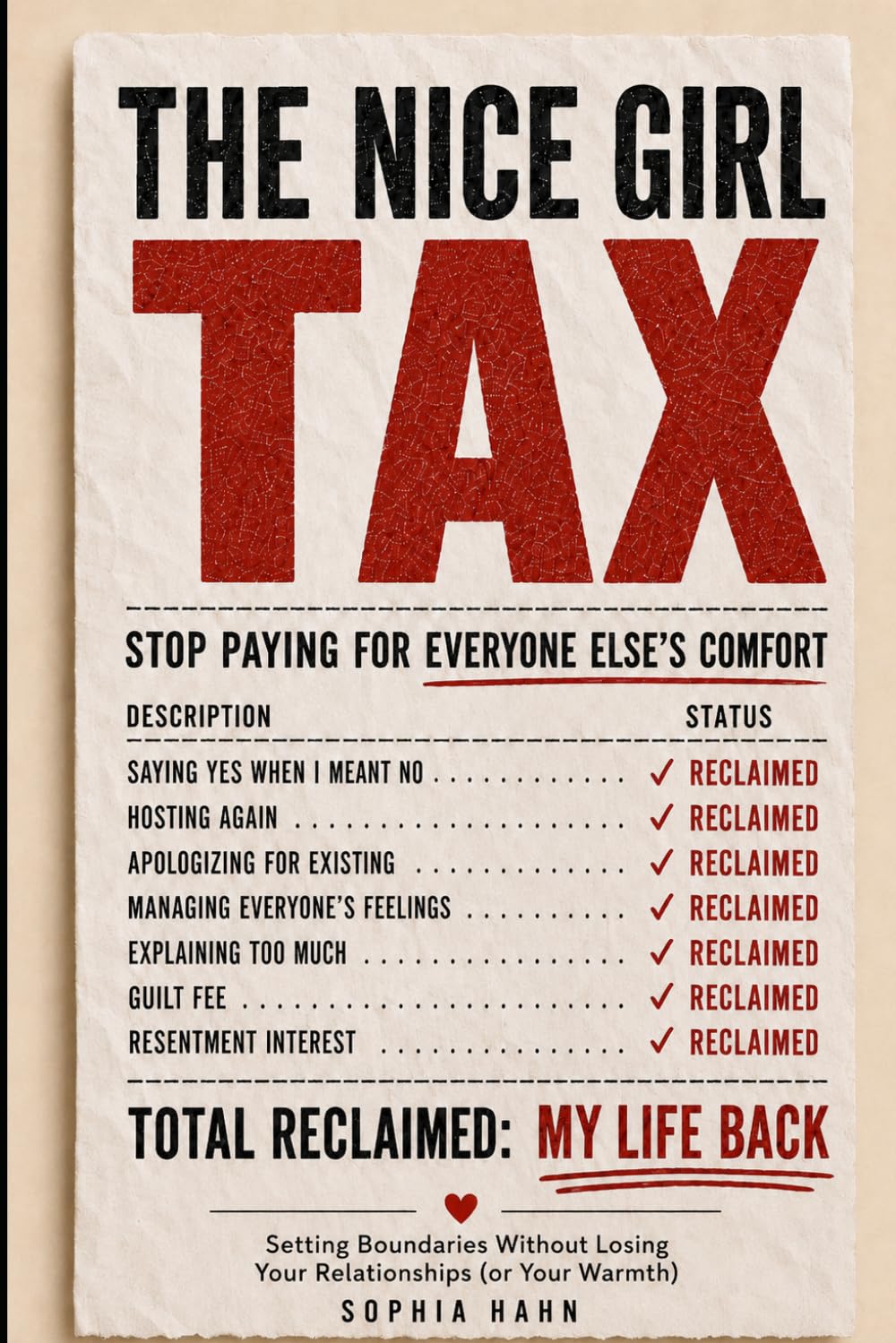 The Nice Girl Tax: Stop Paying for Everyone Else's Comfort: Setting Boundaries Without Losing Your Relationships (or Your Warmth)