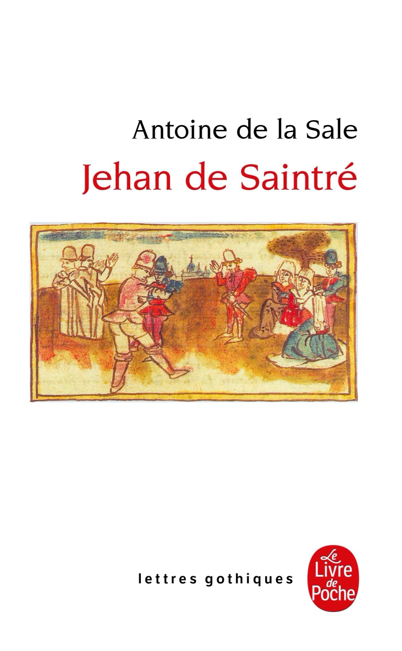 JEHAN DE SAINTRE: JEHAN DE SAINTRE [Pocket Book] LA SALE, ANTOINE DE