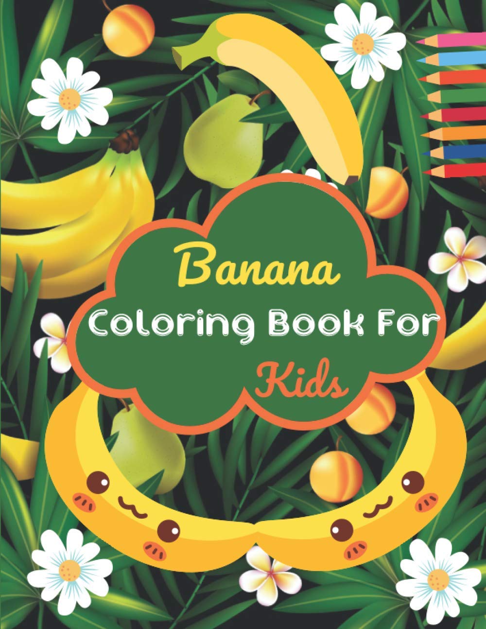 Banana Coloring Book For Kids: This Book has Amazing Banana Stress Relief and Relaxing Coloring Pages