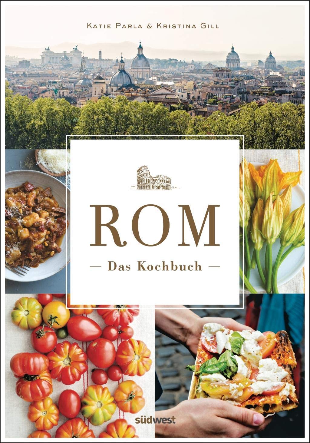 Rom - Das Kochbuch: Traditionelle Rezepte und authentische Geschichten ...
