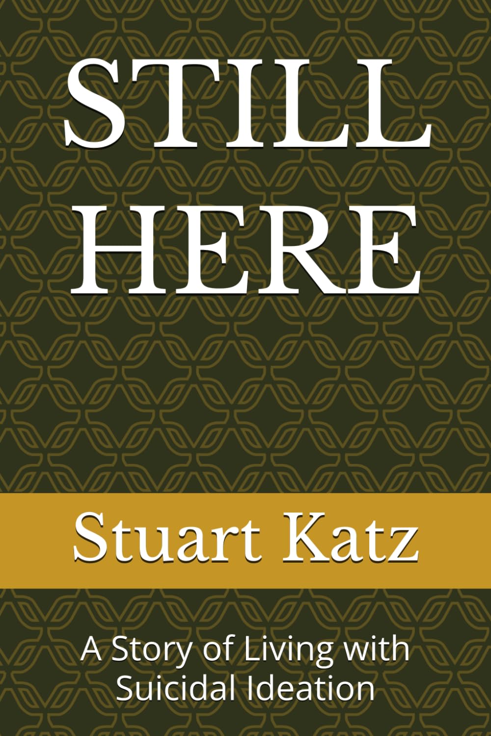 STILL HERE: A Story of Living with Suicidal Ideation