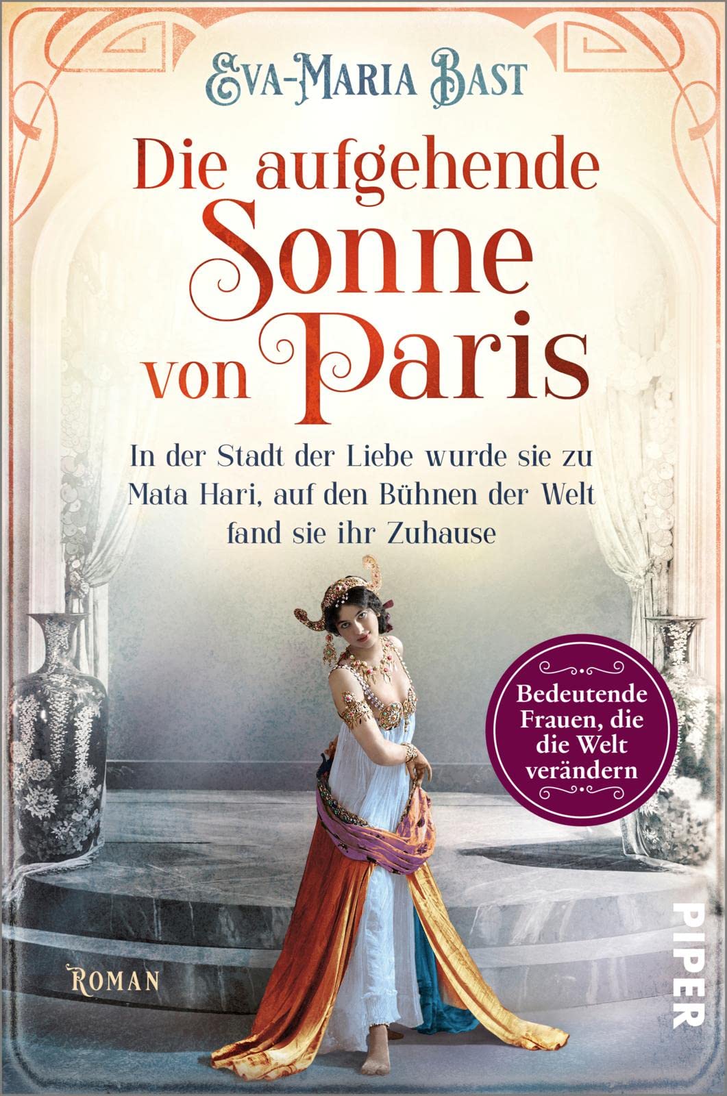 Die aufgehende Sonne von Paris: In der Stadt der Liebe wurde sie zu Mata Hari, auf den Bühnen der Welt fand sie ihr Zuhause | Historischer Roman über die legendäre Tänzerin und Spionin