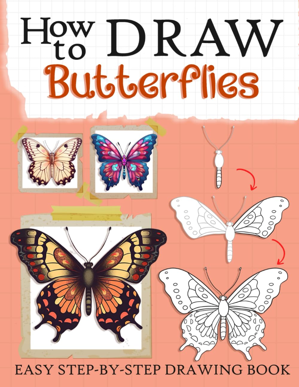 How to Draw Butterflies Learn to Draw Butterflies, Step by Step Drawing and Activity Book for