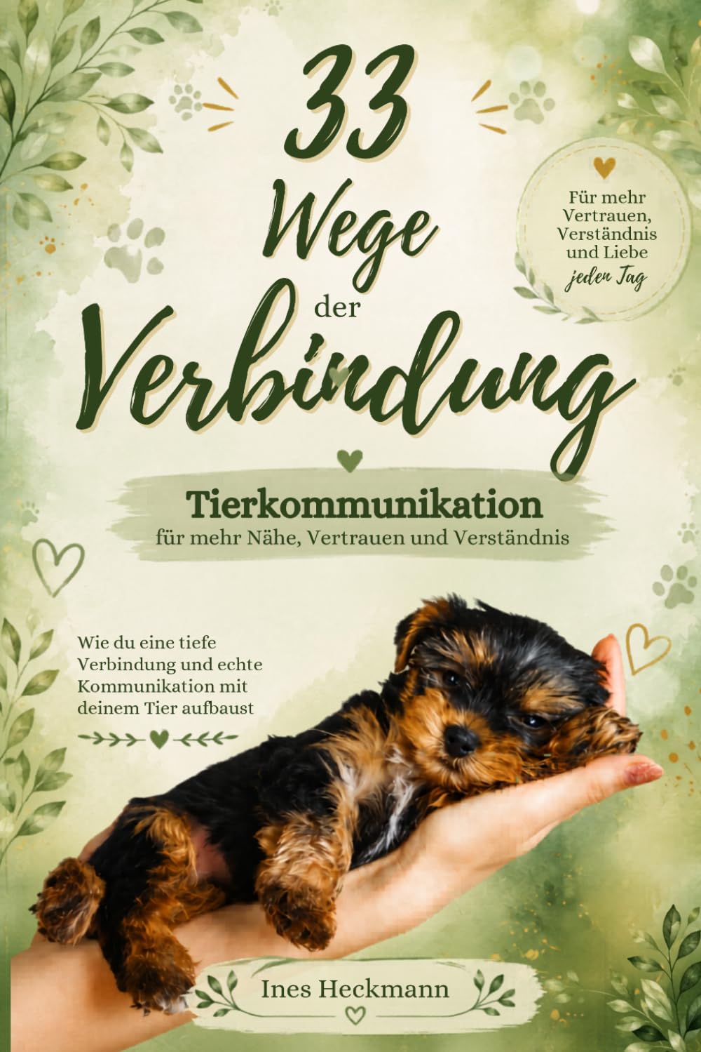 33 Wege der Verbindung - Tierkommunikation für mehr Nähe, Vertrauen, Verständnis: Praxisbuch für bewusste Tiergespräche mit 33 Methoden der Verbindung zwischen Mensch und Tier