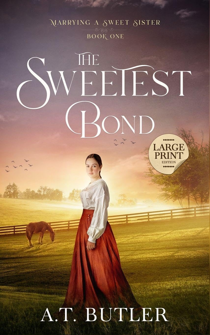 The Sweetest Bond: Clean Historical Romance of the Frontier: 1 (Marrying a Sweet Sister Large Print)