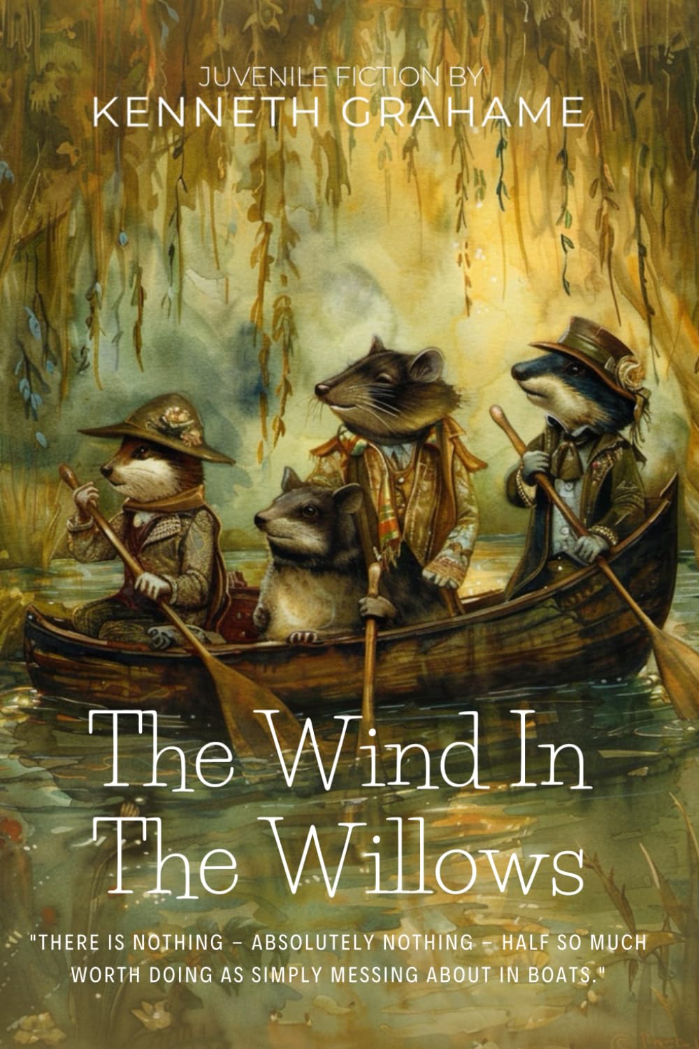 The Wind in the Willows By Kenneth Grahame (Illustrated & Annotated): A Timeless Adventure Along the Riverbank with Unforgettable Animal Friends
