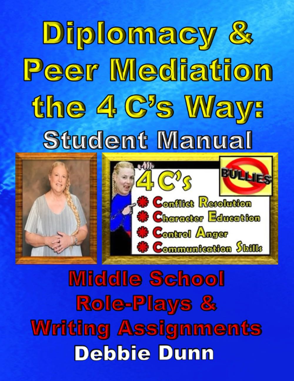 Diplomacy & Peer Mediation the 4 C's Way: Student Manual: Middle School Role-Plays & Writing Assignments