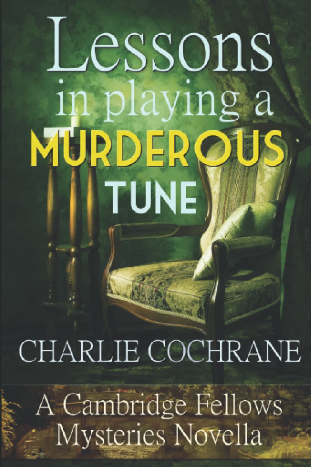 Lessons in Playing a Murderous Tune: A Cambridge Fellows Mystery novella