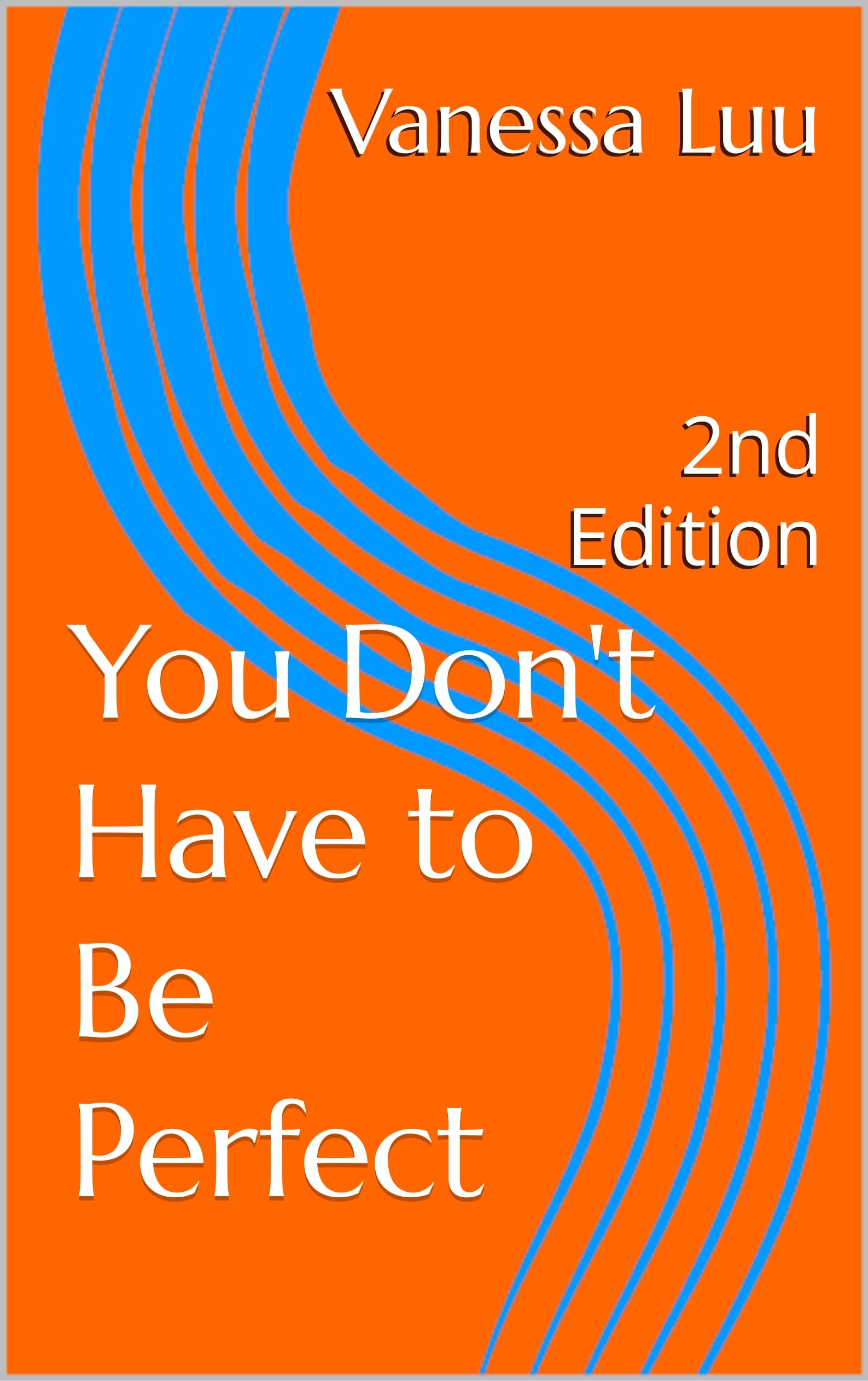 You Don't Have to Be Perfect: 2nd Edition
