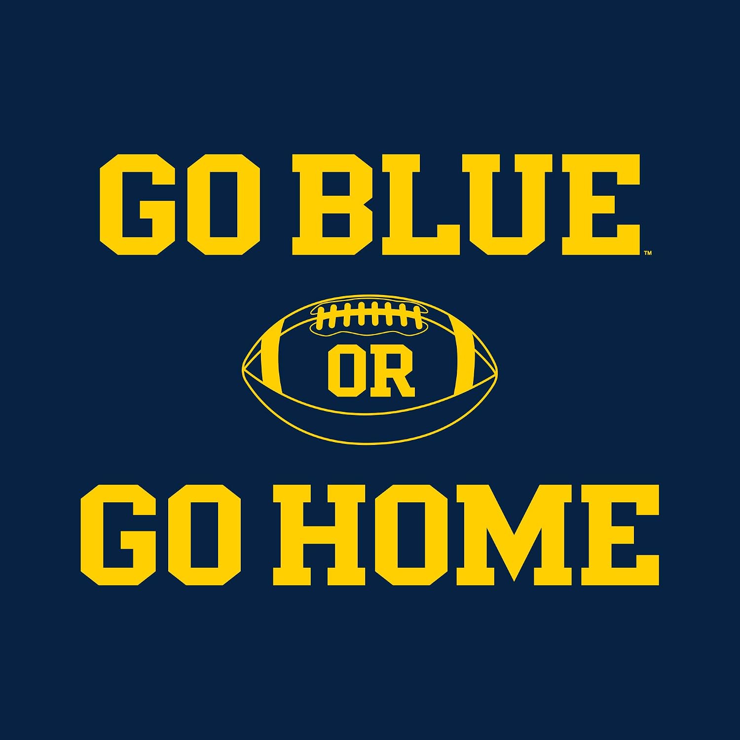 Michigan Wolverines Go Blue or Go Home Football T-Shirt