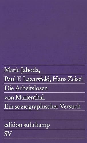 Die Arbeitslosen von Marienthal. Ein soziographischer Versuch über die Wirkungen langandauernder Arbeitslosigkeit