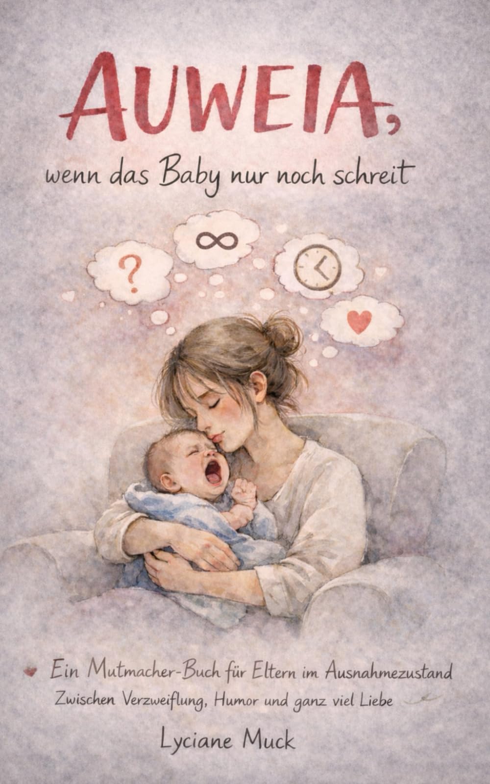 Auweia, wenn das Baby nur noch schreit