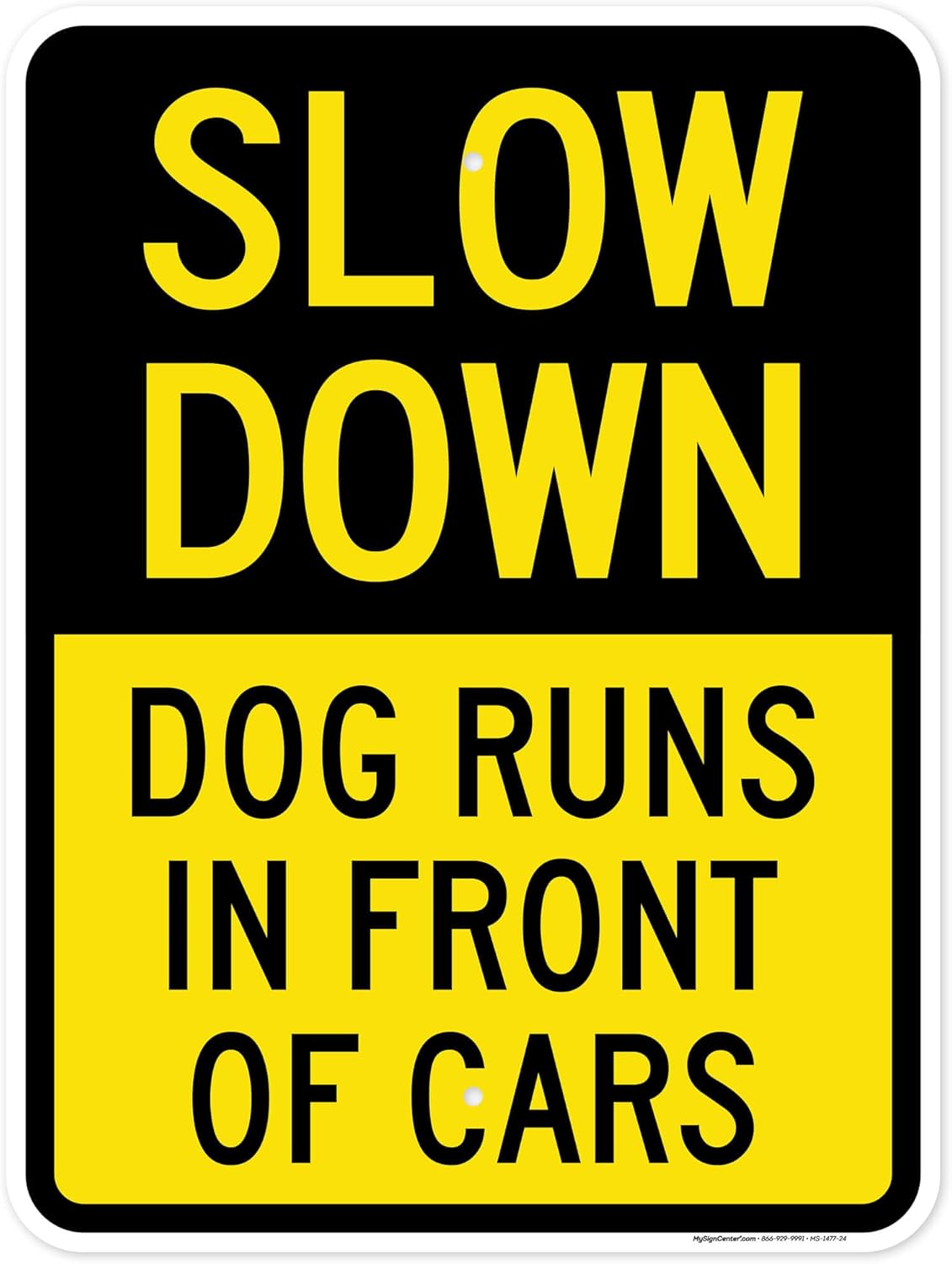 Slow Down Dog Runs in Front of Cars Laminated Sign, 12x18 Inches, 3M EGP Reflective .063 Aluminum, Fade Resistant, Made in USA by My Sign Center