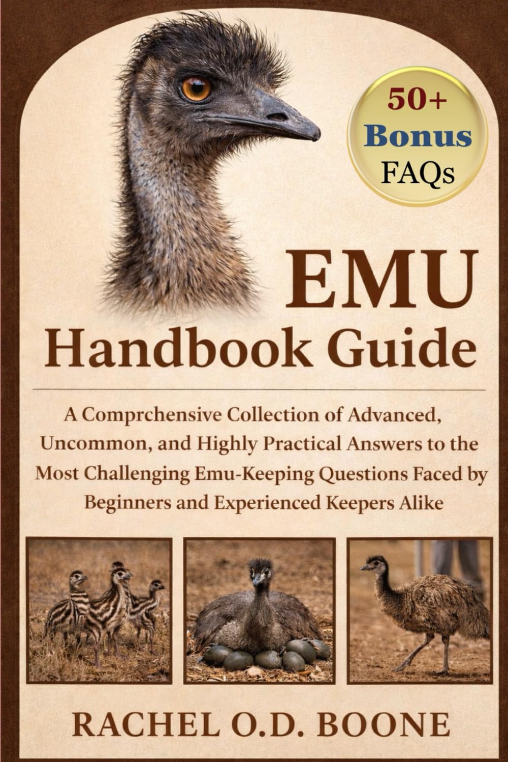 EMU HANDBOOK GUIDE: A Comprehensive Collection of Advanced, Uncommon, and Highly Practical Answers to the Most Challenging Emu-Keeping Questions Faced by Beginners and Experienced Keepers Alike