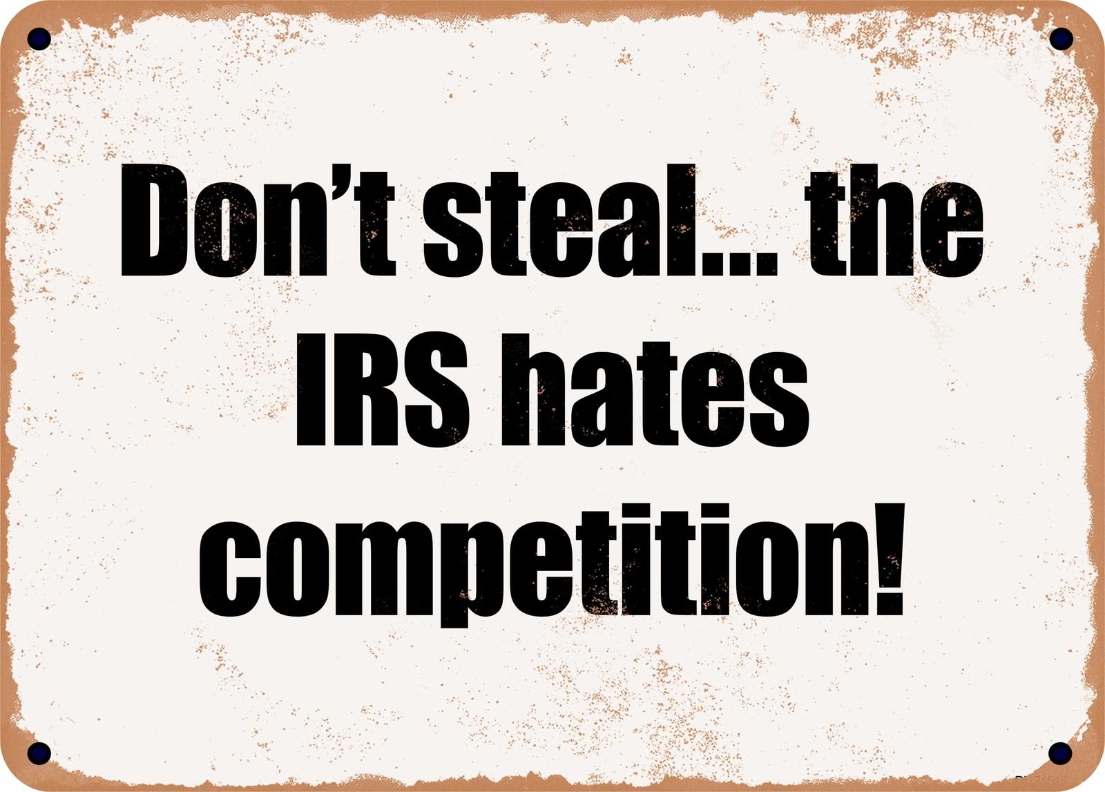 METAL SIGN - Don't steal the IRS hates competition! home decor