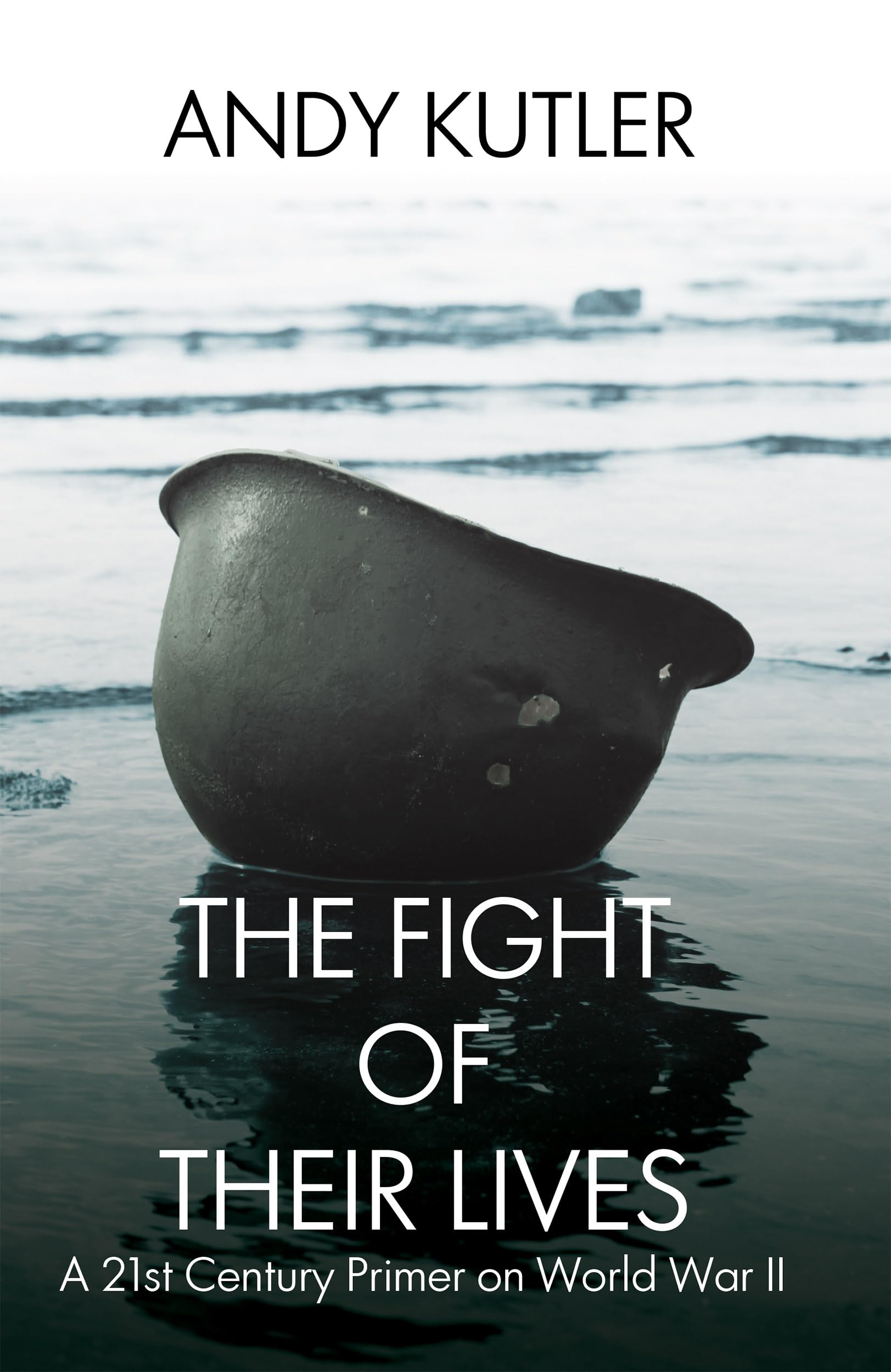 The Fight of Their Lives: A 21st-Century Primer on World War II