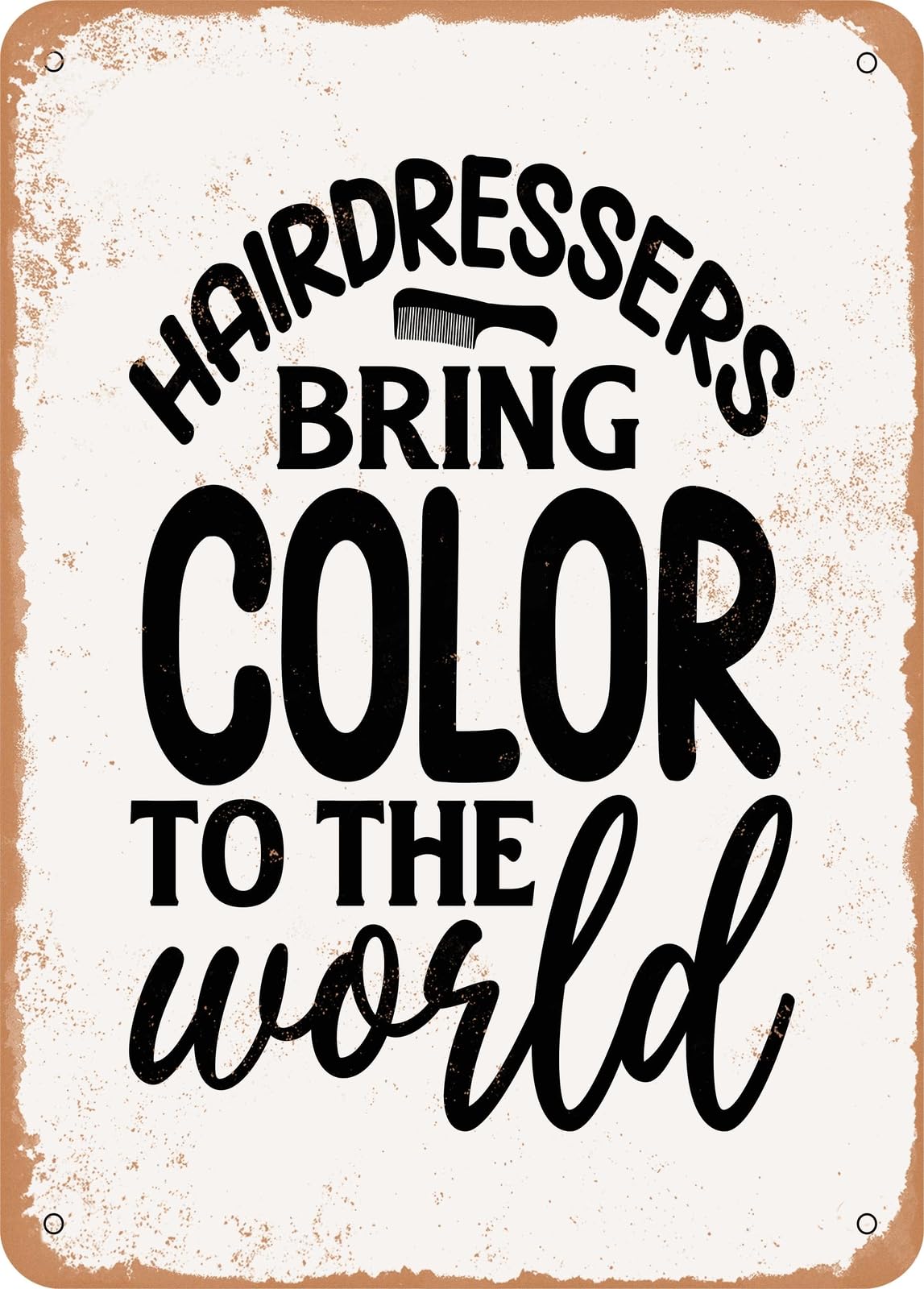 Metal Sign - Hairdressers Bring Color to the World - Vintage Rusty Look home decor
