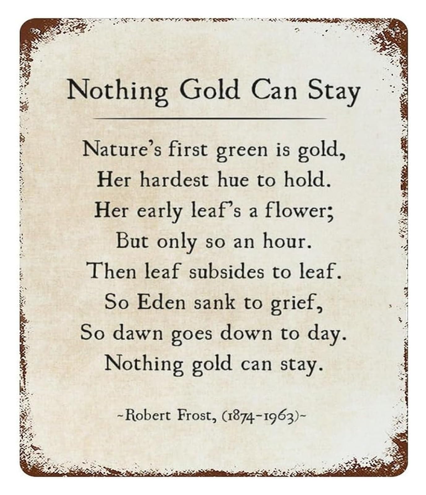 BYLSAGWHT Robert Frost Nothing Gold Can Stay Poem Vintage Metal Tin Sign Wall Decor 8 X 12 in