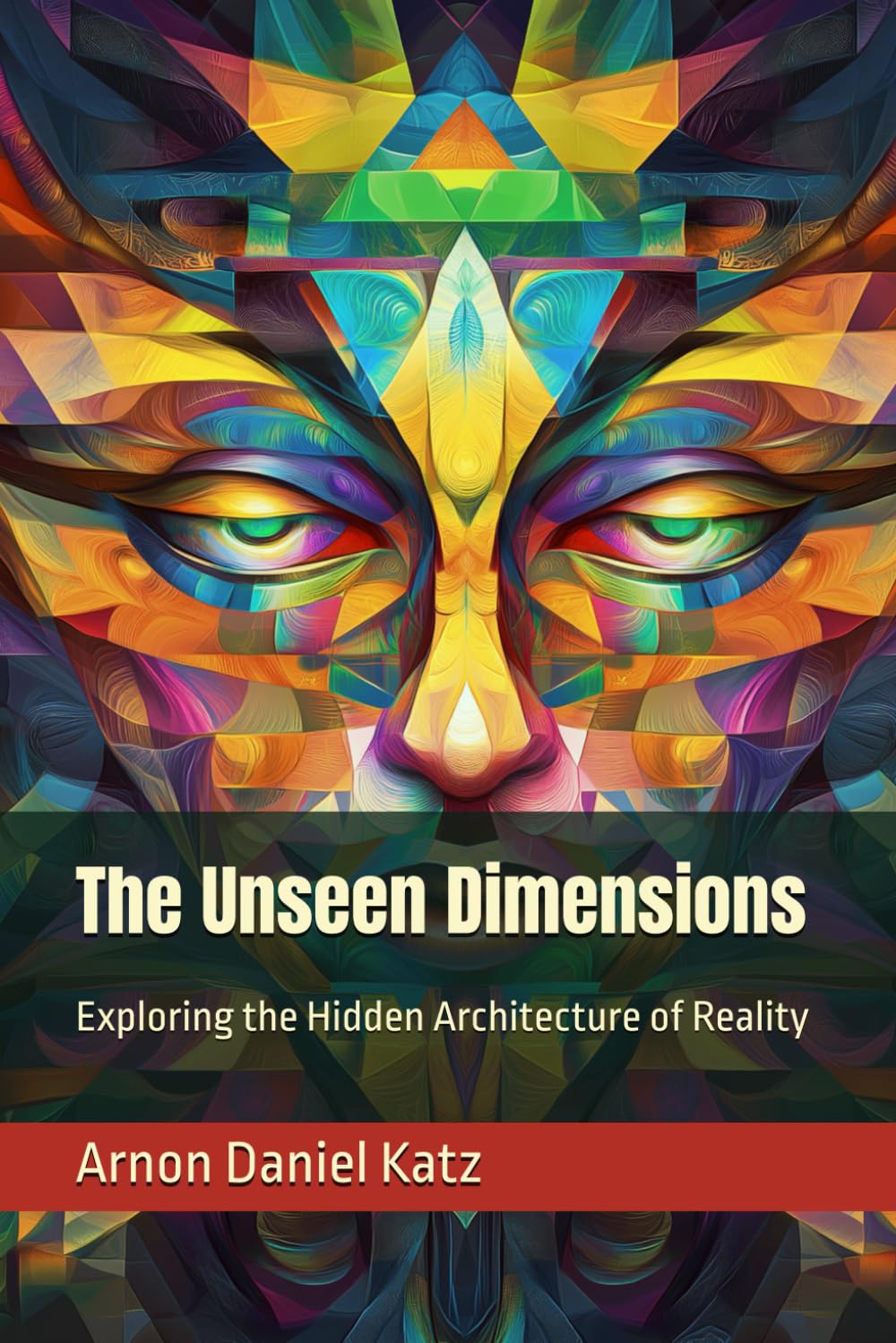 The Unseen Dimensions: Exploring the Hidden Architecture of Reality (Threads of the Infinite: Explorations into Consciousness, Creation, Emptiness, and Hidden Dimensions)