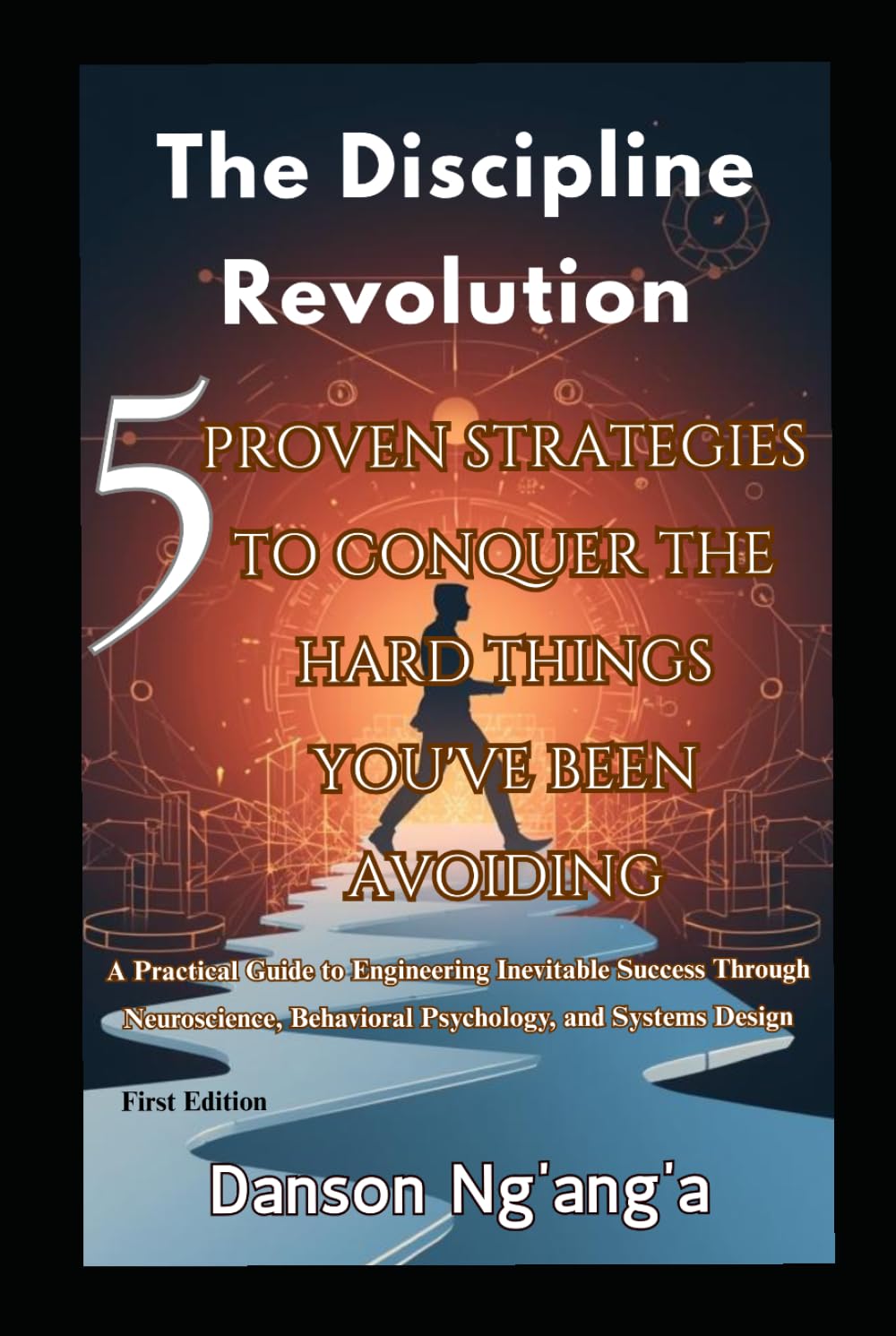 The Discipline Revolution: 5 Proven Strategies to Conquer the Hard Things You've Been Avoiding