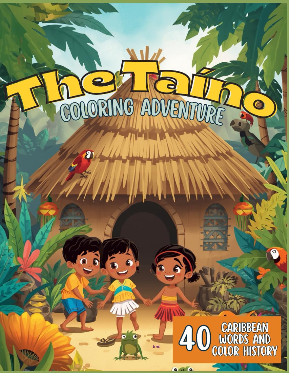 The Taíno Coloring Adventure: A Fun Coloring Book to Learn 40 Caribbean Words and Color History for Kids ages 4–10 (Dominican Kids Books)