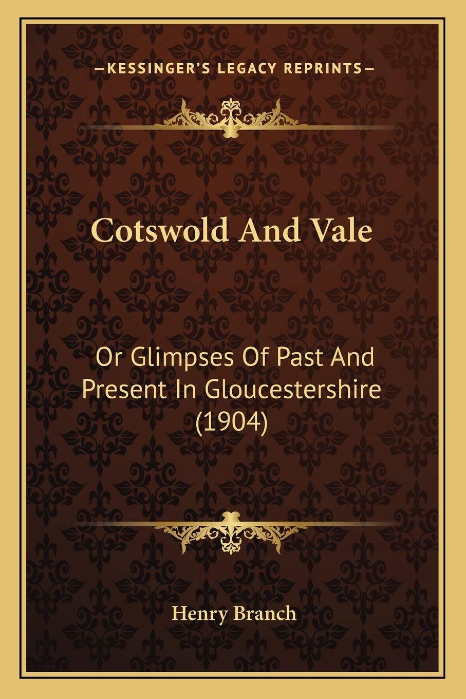 Cotswold And Vale: Or Glimpses Of Past And Present In Gloucestershire (1904)