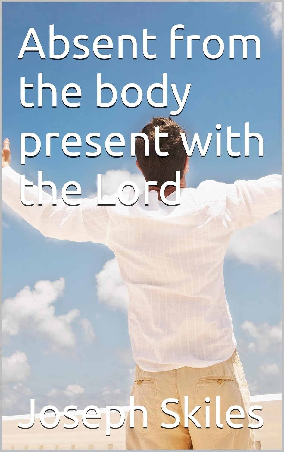Absent from the body present with the Lord