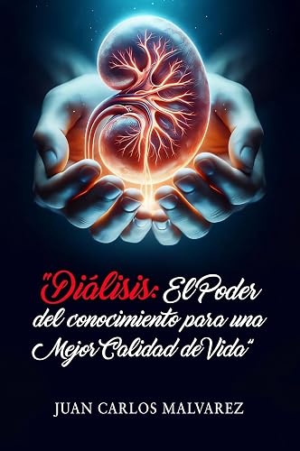 DIÁLISIS: El poder del conocimiento para una mejor calidad de vida (Spanish Edition)