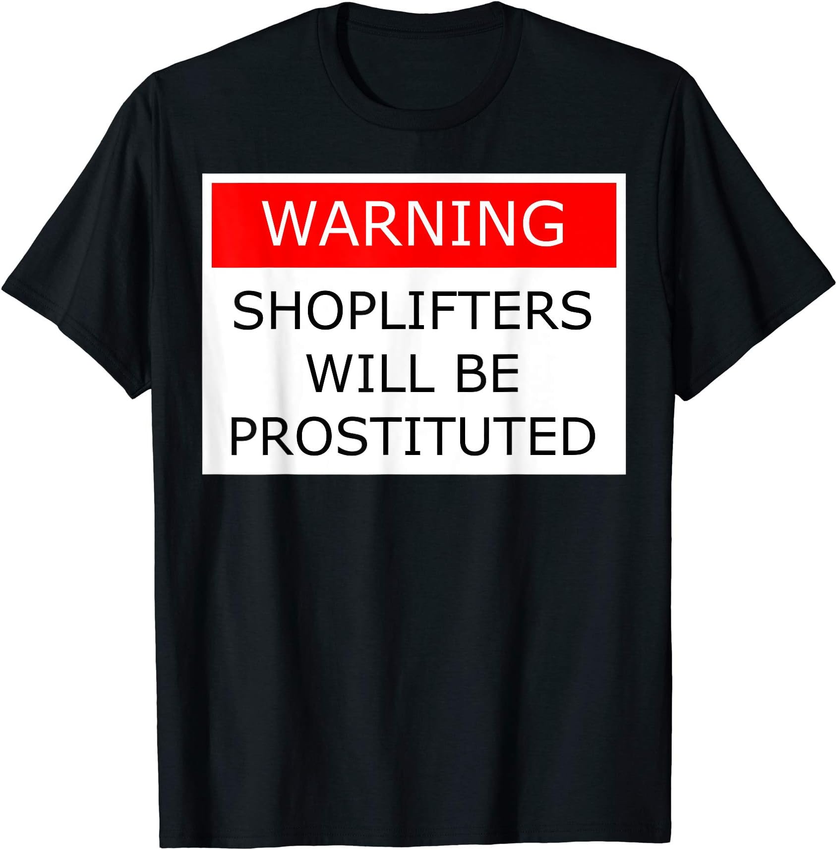 Tee's with Typo'sWarning: Shoplifters will be prostituted - Tee's with Typo's