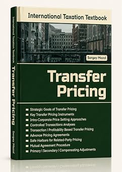 Transfer Pricing for Corporate Tax Planning: International Taxation Textbook: Based on OECD Transfer Pricing Guidelines, BEPS, APA Multinational Corporations Tax Compliance Guides for Transfer Prices