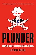 Plunder: Private Equity's Plan to Pillage America
