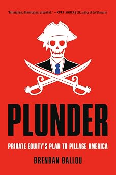 Plunder Private Equitys Plan to Pillage America