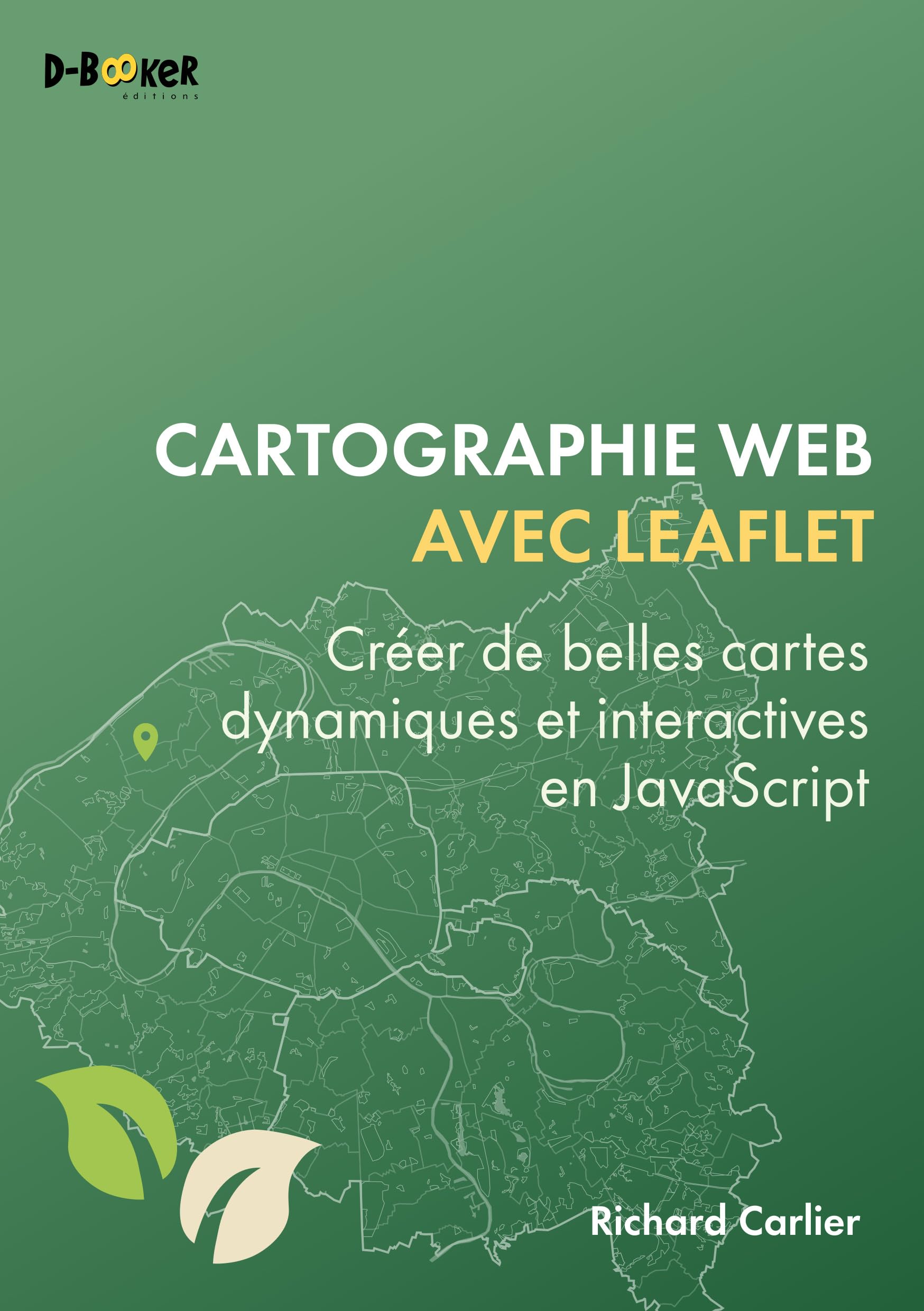 Cartographie web avec Leaflet: Créer de belles cartes dynamiques et interactives en JavaScript
