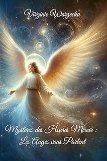 Mystères des Heures Miroir : Les Anges vous Parlent