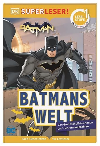 SUPERLESER! DC Batman Batmans Welt: 1. Lesestufe, Sach-Geschichten für Erstleser. Mit Silbenmethode für Kinder ab 6 Jahren