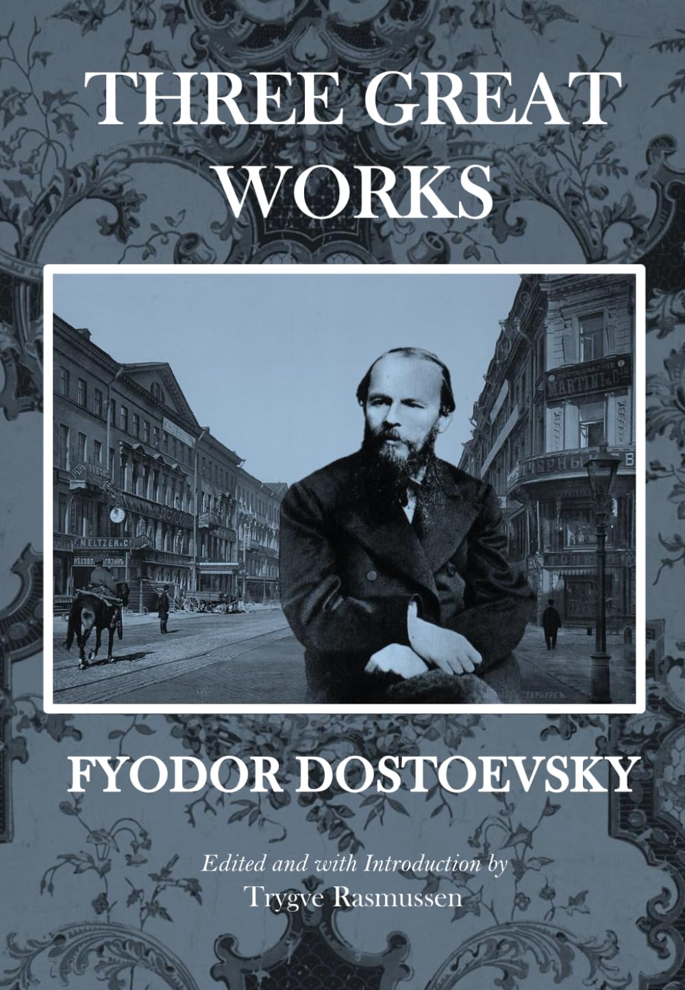 Three Great Works by Dostoevsky: White Nights, Notes from Underground, The Dream of a Ridiculous Man in One Book