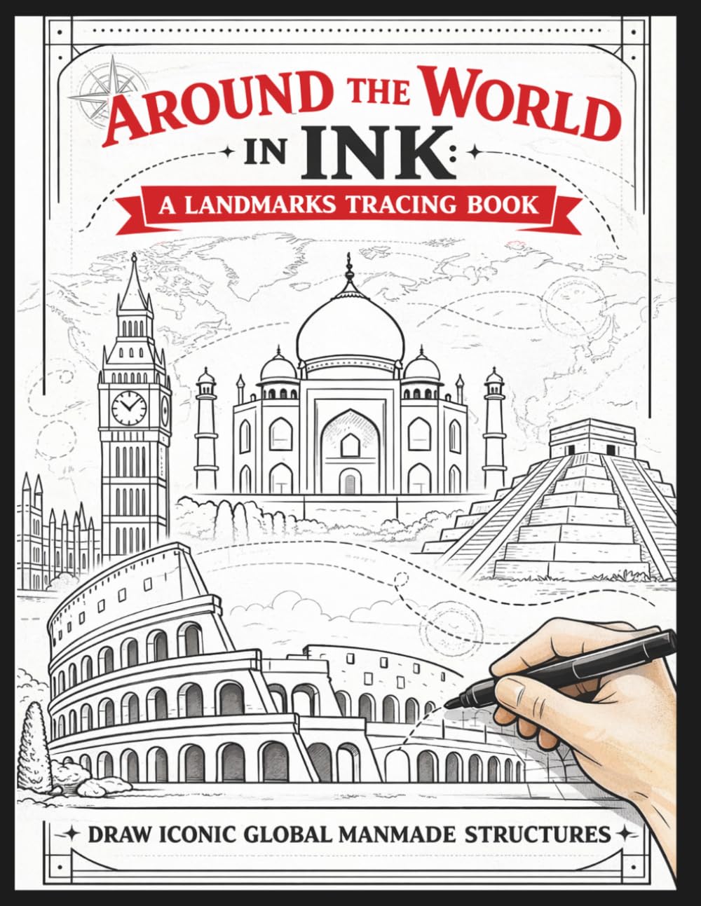 Around the World in Ink: A Landmarks Tracing Book: Draw Iconic Global Manmade Structures (Around the World in Ink: Tracing Books)